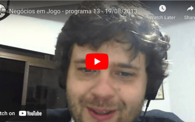 Negócios em Jogo, programa 13, 19/08/2013